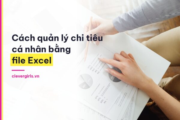 Cách quản lý chi tiêu cá nhân bằng file Excel