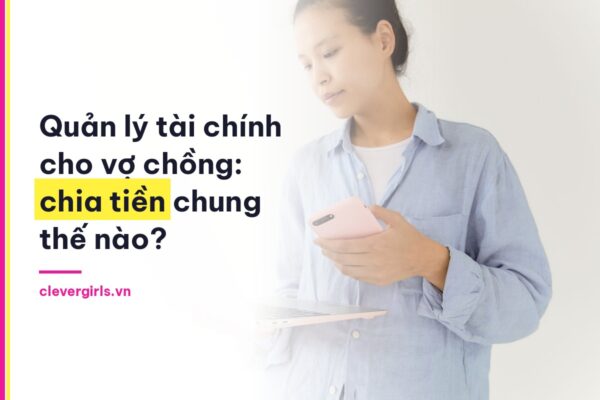Quản lý tài chính cho vợ chồng: chia tiền chung thế nào